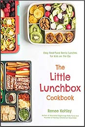 The Little Lunchbox Cookbook by Renee Kohley [PDF: 1645670678]