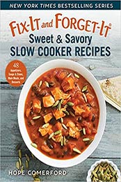 Fix-It and Forget-It Sweet & Savory Slow Cooker Recipes by Hope Comerford [PDF: 1680995820]