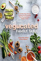 The Vegucated Family Table by Marisa Miller Wolfson, Laura Delhauer [PDF: 1984857177]