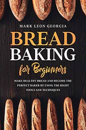 Bread Baking for Beginners by Mark Leon Georgia