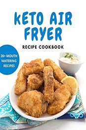 Easy Keto Air Fryer Recipe Cookbook by Ajay Gami