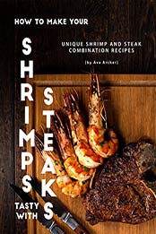 How to Make Your Shrimps Tasty with Steaks by Ava Archer