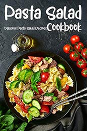 Pasta Salad CookBook by Anika Williams