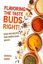 Flavoring the Taste Buds Right by Patricia Baker
