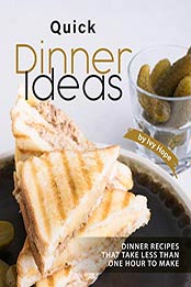 Quick Dinner Ideas by Ivy Hope [PDF: 9798677083600]