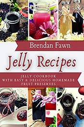 Jelly Recipes by Brendan Fawn
