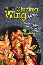 Calling Chicken Wing Lovers by Heston Brown [PDF: 9798677429293]