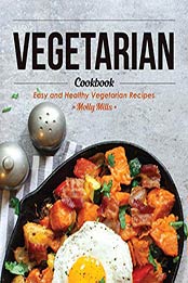 Vegetarian Cookbook by Molly Mills