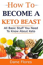 How To Become A Keto Beast by Dane Flores