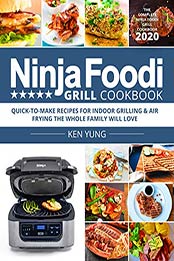 Ninja Foodi Grill Cookbook 2020 by Ken Yung [PDF: 9798679760271]