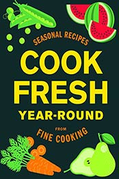 CookFresh Year-Round by Editors of Fine Cooking [PDF: B00QSG0IFC]