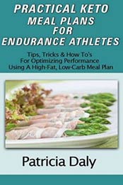 PRACTICAL KETO MEAL PLANS FOR ENDURANCE ATHLETES by Patricia Daly