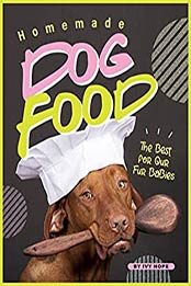 Homemade Dog Food by Ivy Hope [PDF: B08C4S7CB1]