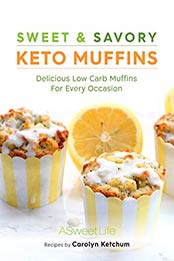 Sweet & Savory Keto Muffins by ASweetLife Books