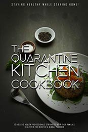 The Quarantine Kitchen Cookbook by Dr. Turshá Hamilton, Sistah Yaya, Tamara Prosper