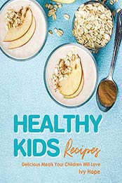 Healthy Kids Recipes by Rachael Rayner [PDF: B08F7MD5DQ]