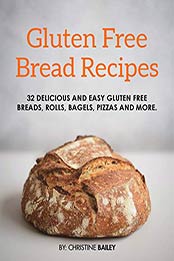 Gluten Free Bread Recipes by Christine Bailey [PDF: B08F9G5WDP]
