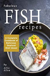Fabulous Fish Recipes by Allie Allen