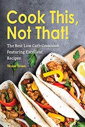 Cook This, Not That by Heston Brown