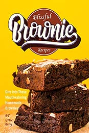 Blissful Brownie Recipes by Grace Berry [PDF: B08FQMS9V2]