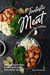 Fantastic Meat Recipes Gathered in One Cookbook by Nancy Silverman
