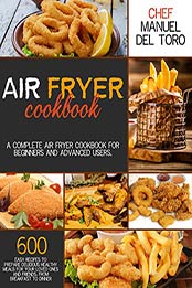 Air Fryer Cookbook by Chef Manuel Del Toro
