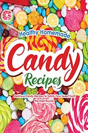 Healthy Homemade Candy Recipes by Rachael Rayner [PDF: B08GFWNZMJ]
