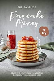 The Tastiest Pancake Mixes to Try by Ava Archer