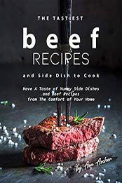 The Tastiest Beef Recipes and Side Dish to Cook by Ava Archer