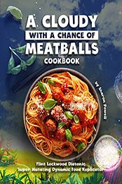 A Cloudy with a Chance of Meatballs Cookbook by Sharon Powell [PDF: B08GKDHD3D]