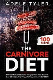 The Carnivore Diet by Adele Tyler
