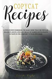 Copycat Recipes by Camila Taylor