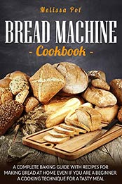 Bread Machine Cookbook by Melissa Pot