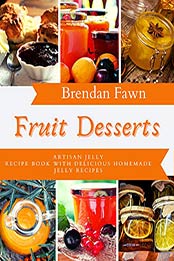 Fruit Desserts by Brendan Fawn [PDF: B08GTQ7518]