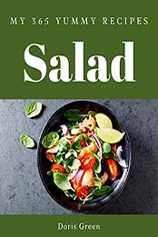 My 365 Yummy Salad Recipes by Doris Green [PDF: B08GYGR9C9]