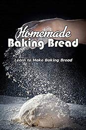 Homemade Baking Bread by Poonam Patel [PDF: B08GYLK4K9]