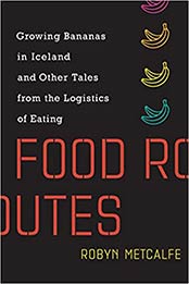 Food Routes by Robyn Metcalfe
