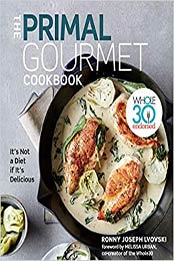 The Primal Gourmet Cookbook by Ronny Joseph Lvovski [PDF: 0358160278]
