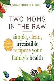 Two Moms in the Raw by Shari Koolik Leidich