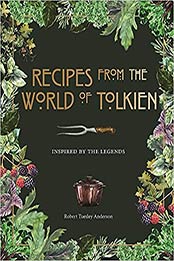 Recipes from the World of Tolkien by Robert Tuesley Anderson [PDF: 075373415X]