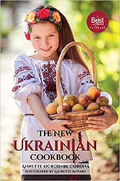 The New Ukrainian Cookbook by Annette Ogrodnik Corona