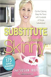 The Substitute Yourself Skinny Cookbook by Chef Susan Irby [PDF: 1440503974]