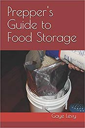 Prepper's Guide to Food Storage by Gaye Levy [PDF: 1500153362]