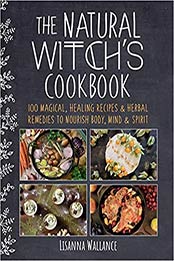 The Natural Witch's Cookbook by Lisanna Wallance