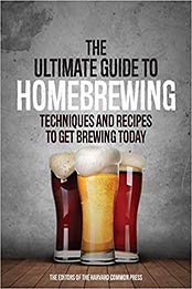The Ultimate Guide to Homebrewing by Editors of the Harvard Common Press