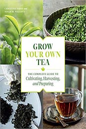 Grow Your Own Tea by Christine Parks, Susan M. Walcott