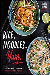 Rice. Noodles. Yum by Abigail Sotto Raines