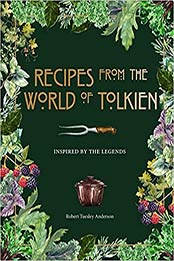 Recipes from the World of Tolkien by Robert Tuesley Anderson [PDF: 1645174425]