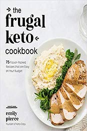 The Frugal Keto Cookbook by Emily Pierce
