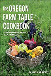 The Oregon Farm Table Cookbook by Karista Bennett [PDF: 1682685004]